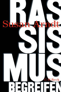 Susan Arndt — Rassismus begreifen