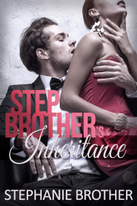 Stephanie Brother — Stepbrother's Inheritance: Billionaire Stepbrother Romance