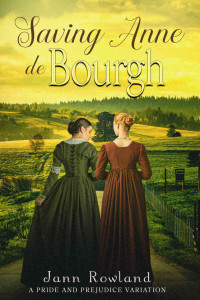 Jann Rowland — Saving Anne De Bourgh: A Pride and Prejudice Variation