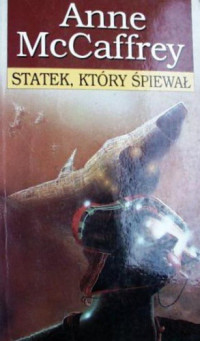 Anne McCaffrey — Statek, który śpiewał