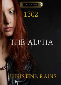 Christine Rains — 1302 The Alpha (The 13th Floor)
