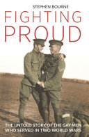 Stephen Bourne — Fighting Proud: The Untold Story of the Gay Men Who Served in Two World Wars
