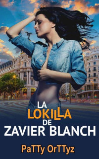 PaTTy OrTTyz — Romántica: La LokiLLa de Zavier Blanch: (Novela Romántica) (La Salvajada nº 2) (Spanish Edition)