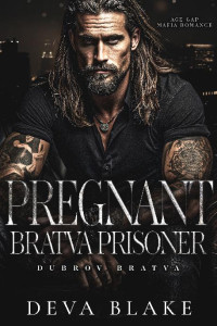 Deva Blake — Pregnant Bratva Prisoner (Dubrov Bratva, Book 2)