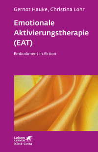 Gernot Hauke;Christina Lohr; — Emotionale Aktivierungstherapie (EAT) (Leben Lernen, Bd. 312)