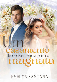 Evelyn Santana — Um Casamento de Conveniência para o Magnata