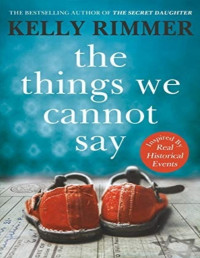 Kelly Rimmer [Rimmer, Kelly] — The Things We Cannot Say