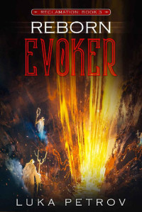 Luka Petrov — Reborn: Evoker (Reclamation Book 3)
