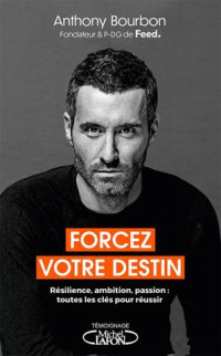 Anthony Bourbon — Forcez votre destin