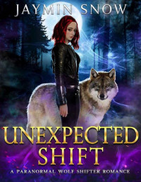 Jaymin Snow — Unexpected Shift: A Paranormal Wolf Shifter Romance