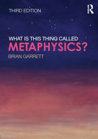 Brian Garrett — What is this Thing Called Metaphysics?