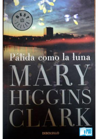 Mary Higgins Clark — Pálida como la luna