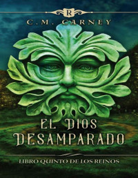 C. M. Carney — El dios desamparado [Los reinos #5]