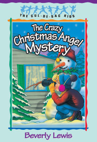 Beverly Lewis [Lewis, Beverly] — The Crazy Christmas Angel Mystery
