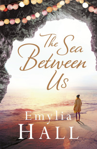 Emylia Hall — The Sea Between Us