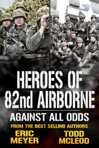 Eric Meyer — Against All Odds (Heroes of 82nd Airborne, Book 2)