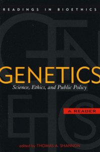 Thomas A. Shannon — Genetics: Science, Ethics, and Public Policy