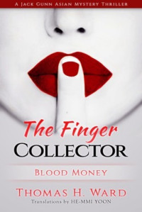 Thomas H. Ward  — The Finger Collector: Blood Money