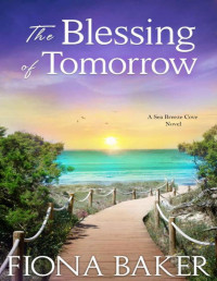 Fiona Baker — The Blessing of Tomorrow (Sea Breeze Cove 6)