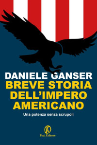 Daniele Ganser — Breve storia dell’impero americano