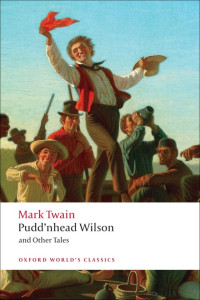 Mark Twain — Pudd'nhead Wilson and Other Tales (Oxford World's Classics)