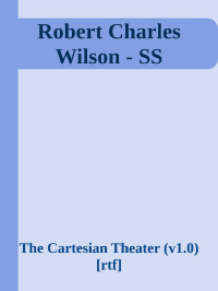 Robert Charles Wilson  — THE CARTESIAN THEATER 