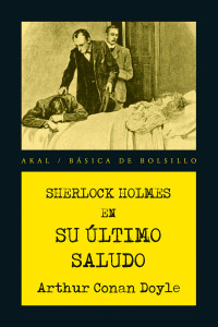 Arthur Conan Doyle; — Sherlock Holmes. Su último saludo