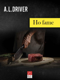 A.L. Driver — Ho fame (Italian Edition)