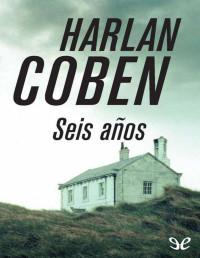 Harlan Coben — SEIS AÑOS