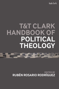 Rubn Rosario Rodrguez; — T&T Clark Handbook of Political Theology