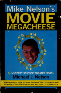 Michael J. Nelson — Mike Nelson's Movie Megacheese