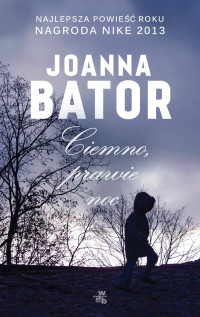 Joanna Bator — Ciemno, prawie noc