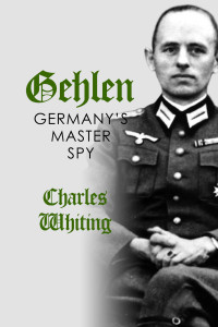 Whiting, Charles — Gehlen: Germany's Master Spy