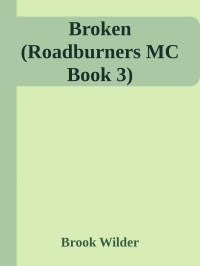 Brook Wilder — Broken (Roadburners MC Book 3)