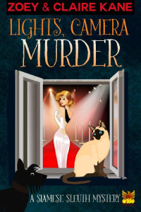 Zoey Kane & Claire Kane — Lights, Camera, Murder (A Siamese Sleuth Mystery Book 2)