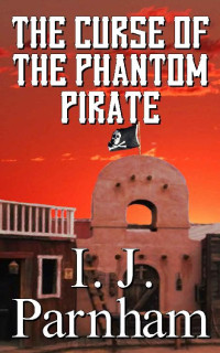I. J. Parnham — The Curse of the Phantom Pirate