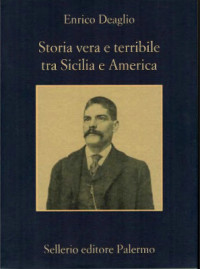 Enrico Deaglio — Storia vera e terribile tra Sicilia e America