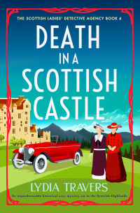 Lydia Travers — Death in a Scottish Castle: An unputdownable historical cozy mystery set in the Scottish Highlands