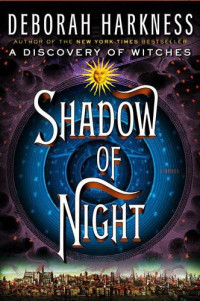 Deborah Harkness — Shadow of Night