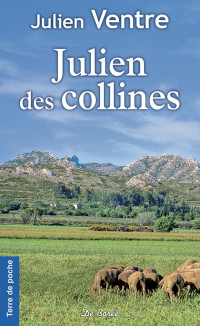 Julien Ventre — Julien des collines - 1 - Une enfance provençale