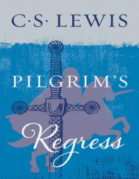 Lewis, C. S. — The Pilgrim's Regress