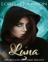 Lorelei Johnson — Luna (The McLeod Brothers Trilogy Book 1)