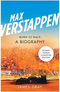 James Gray — Max Verstappen: A Biography