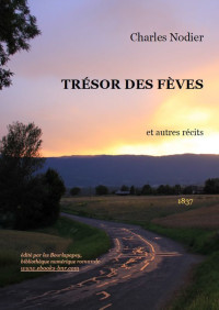 Charles Nodier — Trésor des fèves et fleur des pois: Le génie bonhomme. Histoire du chien de Brisquet