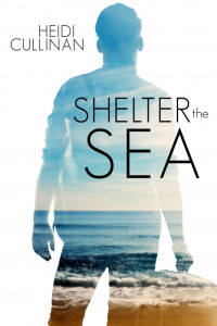 Heidi Cullinan — Shelter the Sea (The Roosevelt 2) MM