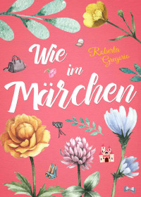 Roberta Gregorio — Wie im Märchen (German Edition)