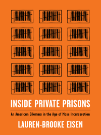 Lauren-Brooke Eisen — Inside Private Prisons