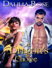 Dahlia Rose — A Dragon's Choice: The Paladin Dragons Book 9