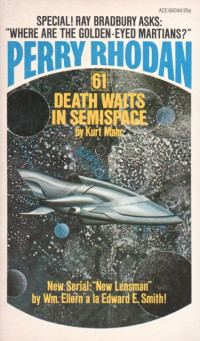 Kurt Mahr — Perry Rhodan 061 - Death Awaits in Semispace