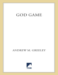 Andrew M. Greeley [Greeley, Andrew M.] — God Game
